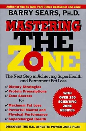 Imagen del vendedor de Mastering the Zone : The Next Step in Achieving Superhealth and Permanent Fat Loss a la venta por GreatBookPrices