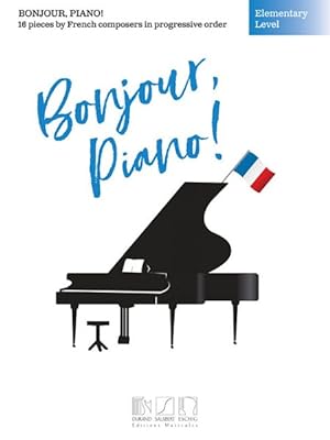 Seller image for Bonjour, Piano! : Elementary Level: 16 Pieces by French Composers in Progressive Order for sale by GreatBookPrices