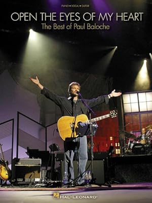 Imagen del vendedor de Open the Eyes of My Heart : The Best of Paul Baloche a la venta por GreatBookPrices