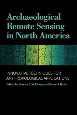 Imagen del vendedor de Archaeological Remote Sensing in North America : Innovative Techniques for Anthropological Applications a la venta por GreatBookPrices