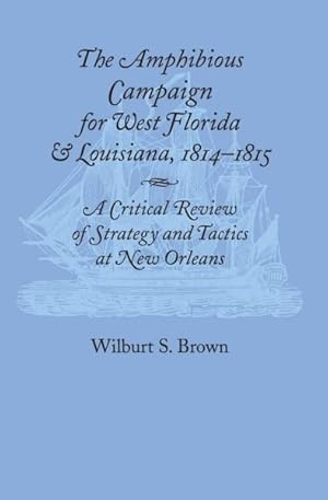 Image du vendeur pour Amphibious Campaign for West Florida And Louisiana mis en vente par GreatBookPrices