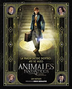 Seller image for La magia desde dentro / Inside the Magic : Animales fantsticos y dnde encontrarlos/ The Making of Fantastic Beasts and Where to Find Them -Language: spanish for sale by GreatBookPrices