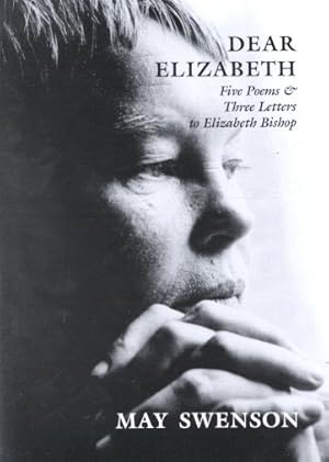 Imagen del vendedor de Dear Elizabeth : Five Poems and Three Letters to Elizabeth Bishop a la venta por GreatBookPrices