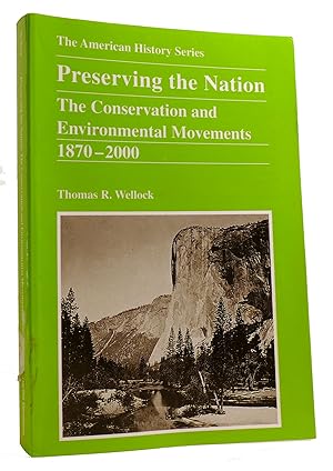 PRESERVING THE NATION The Conservation and Environmental Movements 1870 - 2000