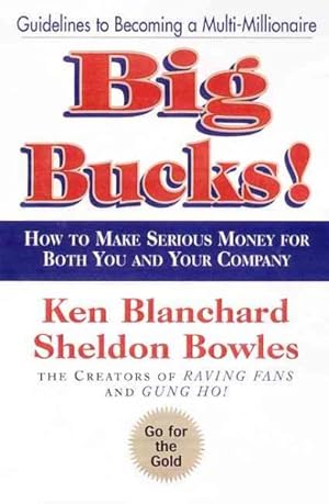 Immagine del venditore per Big Bucks! : How to Make Serious Money for Both You and Your Company venduto da GreatBookPrices