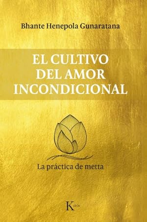 Seller image for El cultivo del amor incondicional / Loving-Kindness in Plain English : La prctica de metta / The Practice of Metta -Language: spanish for sale by GreatBookPrices