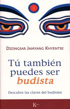 Seller image for Tu tambien puedes ser budista/ What Makes You Not a Buddist : Descubre Las Claves Del Budismo -Language: spanish for sale by GreatBookPrices