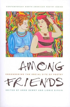 Imagen del vendedor de Among Friends : Engendering the Social Site of Poetry a la venta por GreatBookPrices