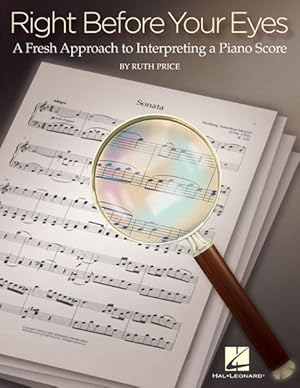 Imagen del vendedor de Right Before Your Eyes : A Fresh Approach to Interpreting a Piano Score a la venta por GreatBookPrices