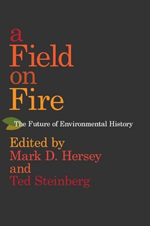 Bild des Verkufers fr Field on Fire : The Future of Environmental History zum Verkauf von GreatBookPrices
