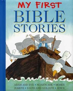 Seller image for My First Bible Stories : Adam and Eve, Noah's Ark, Moses, Joseph, David and Goliath, Jesus for sale by GreatBookPrices