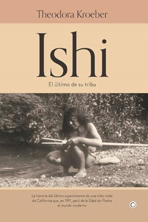 Seller image for Ishi/ Ishi in Two Worlds : El ltimo de su tribu/ A Biography of the Last Wild Indian in North America -Language: Spanish for sale by GreatBookPrices
