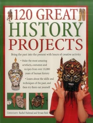 Seller image for 120 Great History Projects : Bring the Past into the Present With Hours of Creative Activity for sale by GreatBookPrices