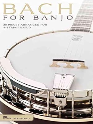 Imagen del vendedor de Bach for Banjo : 20 Pieces Arranged for 5-String Banjo a la venta por GreatBookPrices