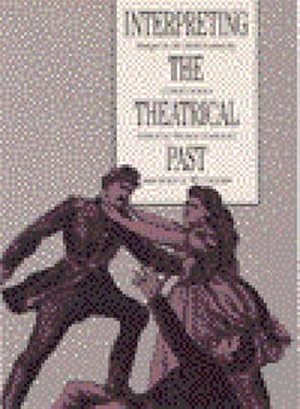 Seller image for Interpreting the Theatrical Past : Essays in the Historiography of Performance for sale by GreatBookPrices