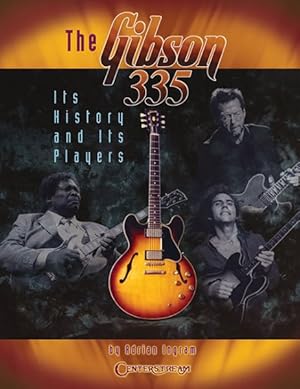 Imagen del vendedor de Gibson 335 : Its History And Its Players a la venta por GreatBookPrices