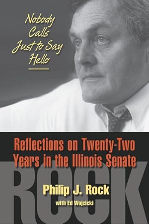 Immagine del venditore per Nobody Calls Just to Say Hello : Reflections on Twenty-two Years in the Illinois Senate venduto da GreatBookPrices