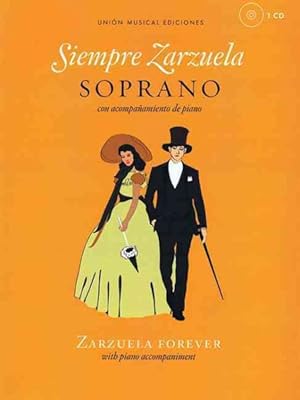 Seller image for Siempre Zarzuela / Zarzuela Forever : Soprano con acompanamiento de piano / Soprano with Piano Accompaniment for sale by GreatBookPrices