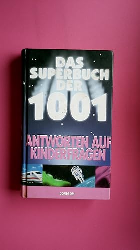 Bild des Verkufers fr DAS SUPERBUCH DER 1001 ANTWORTEN AUF KINDERFRAGEN. zum Verkauf von Butterfly Books GmbH & Co. KG