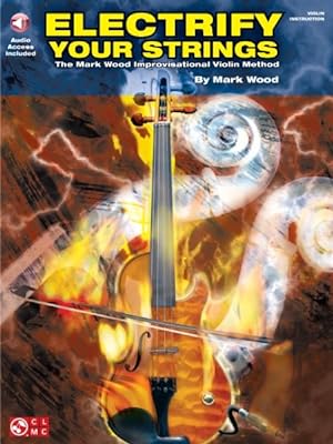 Seller image for Electrify Your Strings : The Mark Wood Improvisational Violin Method for sale by GreatBookPrices
