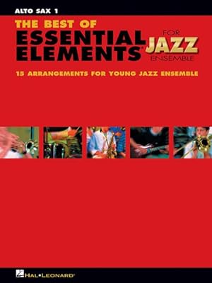 Seller image for Best of Essential Elements for Jazz Ensemble : 15 Selections from the Essential Elements for Jazz Ensemble - Alto Sax for sale by GreatBookPrices