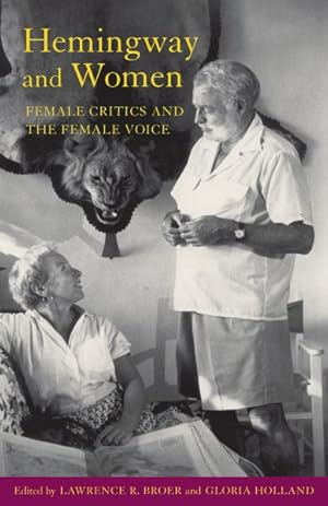 Image du vendeur pour Hemingway and Women : Female Critics and the Female Voice mis en vente par GreatBookPrices