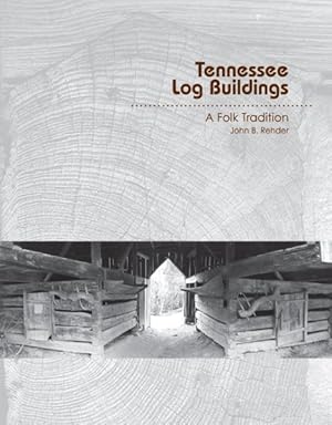 Imagen del vendedor de Tennessee Log Buildings : A Folk Tradition a la venta por GreatBookPrices