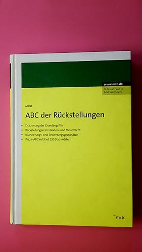 Bild des Verkufers fr ABC DER RCKSTELLUNGEN. Erluterungen der Grundbegriffe ; Rckstellungen im Handels- und Steuerrecht ; Bilanzierungs- und Bewertungsgrundstze ; Praxis-ABC mit fast 250 Stichwrtern zum Verkauf von Butterfly Books GmbH & Co. KG