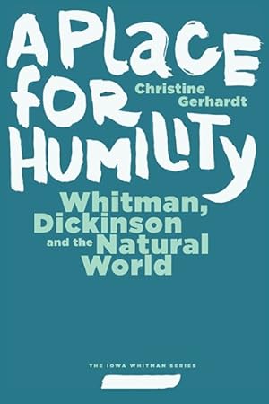 Bild des Verkufers fr Place for Humility : Whitman, Dickinson, and the Natural World zum Verkauf von GreatBookPrices