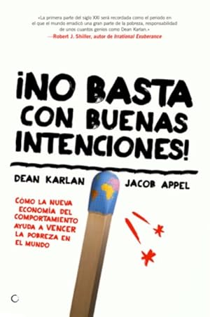 Seller image for No basta con buenas intenciones!/ More Than Good Intentions : Cmo la nueva economa del comportamiento ayuda a vencer la pobreza en el mundo/ How a New Economics Is Helping to Solve Global Poverty -Language: Spanish for sale by GreatBookPrices