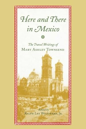 Imagen del vendedor de Here and There in Mexico : The Travel Writings of Mary Ashley Townsend a la venta por GreatBookPrices