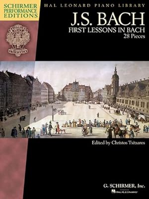 Image du vendeur pour J. S. Bach First Lessons in Bach : 28 Pieces, Schirmer Performance Editions mis en vente par GreatBookPrices