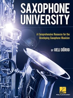 Imagen del vendedor de Saxophone University : A Comprehensive Resource for the Developing Saxophone Musician a la venta por GreatBookPrices