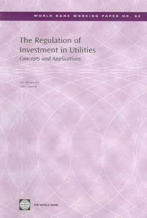 Image du vendeur pour Regulation Of Investment In Utilities : Concepts And Applications mis en vente par GreatBookPrices