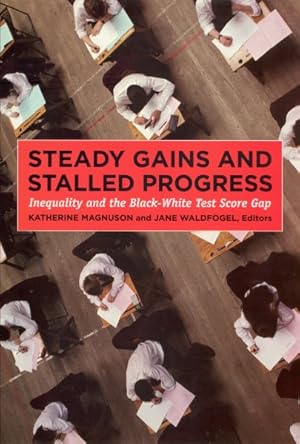 Seller image for Steady Gains and Stalled Progress : Inequality and the Black-White Test Score Gap for sale by GreatBookPrices