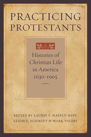 Imagen del vendedor de Practicing Protestants : Histories of Christian Life in America, 1630-1965 a la venta por GreatBookPrices