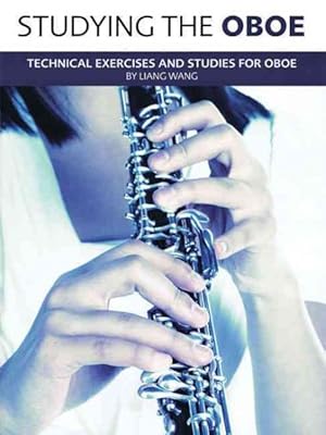 Immagine del venditore per Studying the Oboe : Technical Exercises and Studies for Oboe venduto da GreatBookPrices