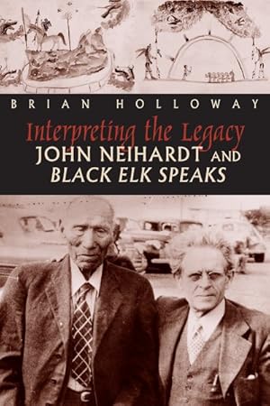 Seller image for Interpreting the Legacy : John Neihardt and Black Elk Speaks for sale by GreatBookPrices