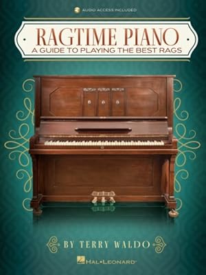 Seller image for Ragtime Piano : A Guide to Playing the Best Rags by Terry Waldo Includes Downloadable Audio for sale by GreatBookPrices