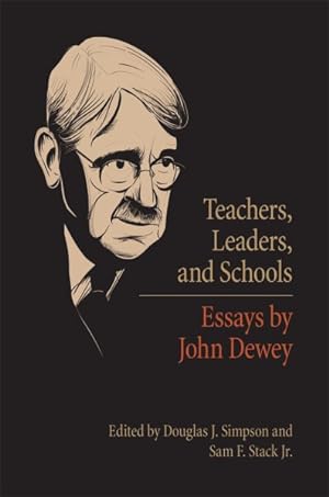Bild des Verkufers fr Teachers, Leaders, and Schools : Essays by John Dewey zum Verkauf von GreatBookPrices