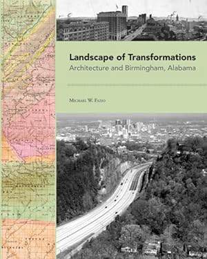 Seller image for Landscape of Transformations : Architecture and Birmingham, Alabama for sale by GreatBookPrices