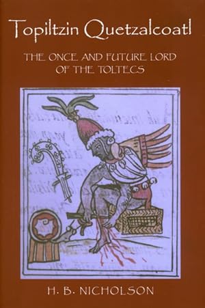 Imagen del vendedor de Topiltzin Quetzalcoatl : The Once and Future Lord of the Toltecs a la venta por GreatBookPrices