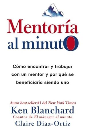 Seller image for Mentora al minuto/ One Minute Mentoring : Cmo encontrar y trabajar con un mentor y por qu se beneficiara siendo uno / How to Find and Work with A Mentor and Why You Would Benefit by Being One -Language: spanish for sale by GreatBookPrices