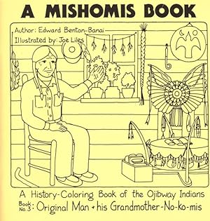 Bild des Verkufers fr Mishomis Book, a History-Coloring Book of the Ojibway Indians : Original Man & His Grandmother-No-ko-mis zum Verkauf von GreatBookPrices