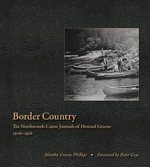 Immagine del venditore per Border Country : The Northwoods Canoe Journals of Howard Greene, 1906-1916 venduto da GreatBookPrices