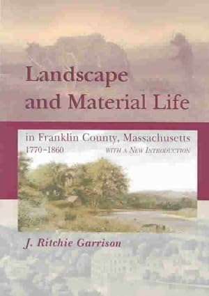 Seller image for Landscape and Material Life in Franklin County, Massachusetts, 1770-1860 for sale by GreatBookPrices
