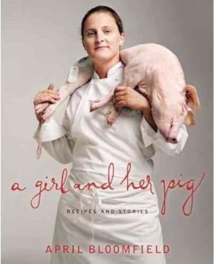 Immagine del venditore per Girl and Her Pig : Recipes and Stories venduto da GreatBookPrices