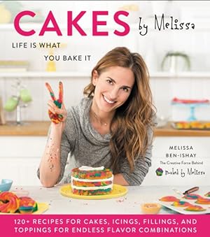 Image du vendeur pour Cakes by Melissa : Life Is What You Bake It: 120+ Recipes for Cakes, Icings, Fillings, and Toppings for Endless Flavor Combinations from the Creative Force Behind mis en vente par GreatBookPrices