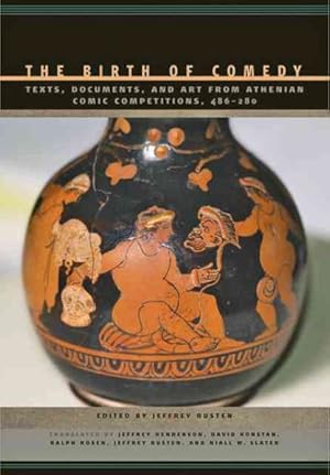 Seller image for Birth of Comedy : Texts, Documents, and Art from Athenian Comic Competitions, 486-280 for sale by GreatBookPrices