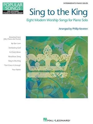 Seller image for Sing to the King : Eight Modern Worship Songs for Piano Solo: Intermediate Piano Solo for sale by GreatBookPrices